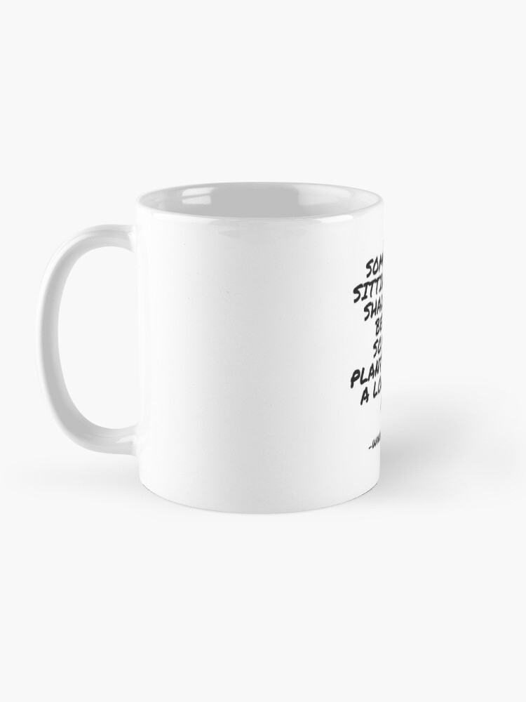Alternate view of Warren Buffet - Someone is sitting in the shade today because someone planted a tree a long time ago Mug