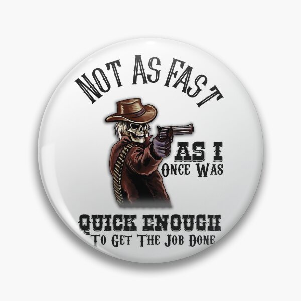 Item preview, Not As Fast As I Once Was...Quick Enough to Get the Job Done designed and sold by Mystik-Media.
