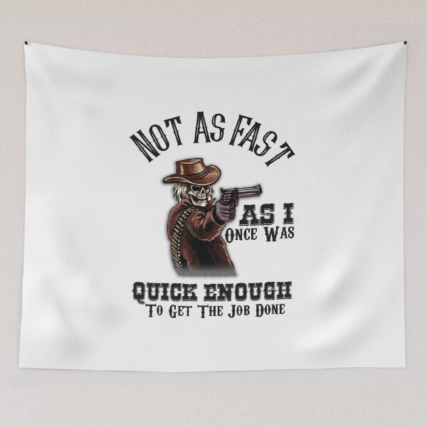 Item preview, Not As Fast As I Once Was...Quick Enough to Get the Job Done designed and sold by Mystik-Media.