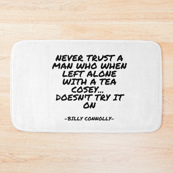 Item preview, Billy Connolly - Never trust a man who when left alone with a tea cosey... doesn't try it on designed and sold by appleofyoureye.