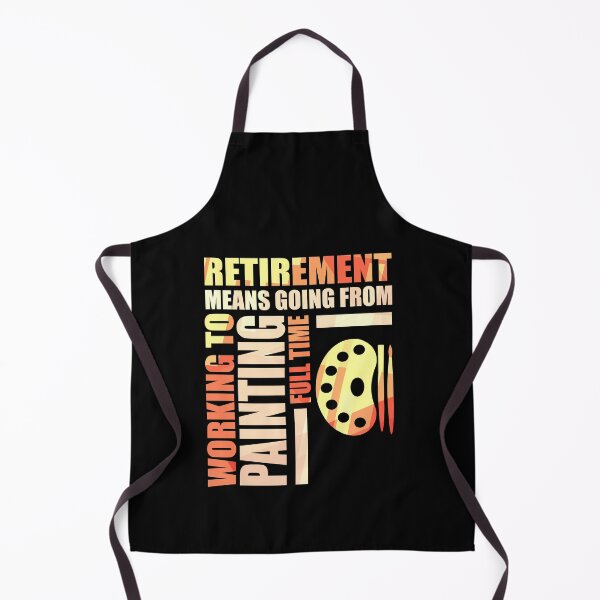 Item preview, Retirement Means Going From Working To Painting designed and sold by perfectpresents.