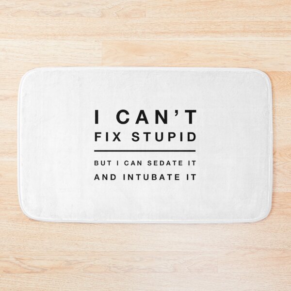 Item preview, Doctor Funny Can't Fix Stupid Sedate Intubate Quote Medical design designed and sold by CreatedByHeidi.