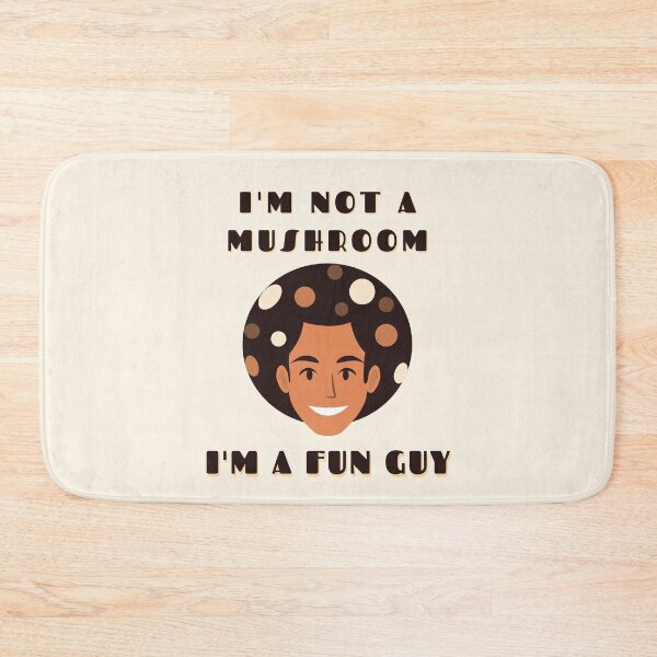 Item preview, I'm Not a Mushroom, I'm a Fun Guy designed and sold by sunnybandana.