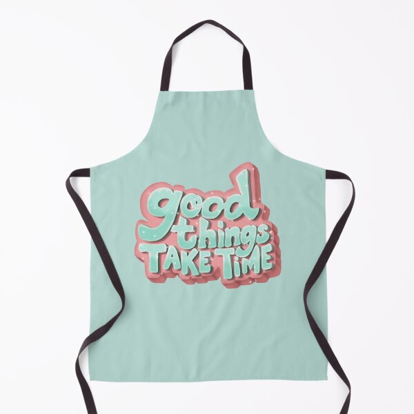 Item preview, Good Things Take Time designed and sold by Desert-fox.