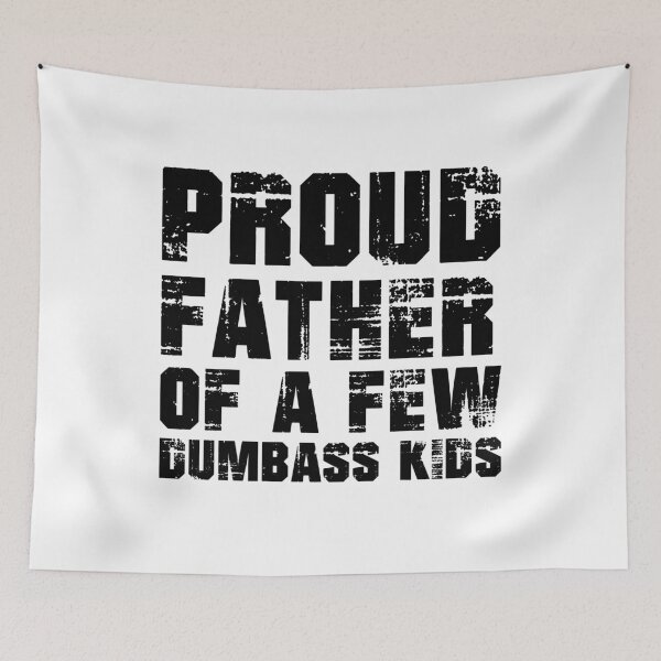 Item preview, proud father of a few dumbass kids designed and sold by EGIT.