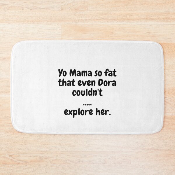Item preview, Yo Mama Fat, Dora designed and sold by MeMerchNDice.