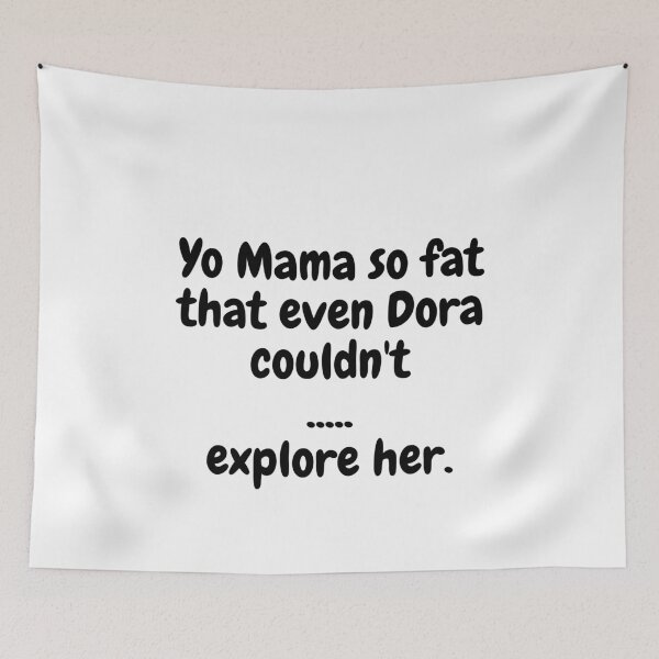 Item preview, Yo Mama Fat, Dora designed and sold by MeMerchNDice.