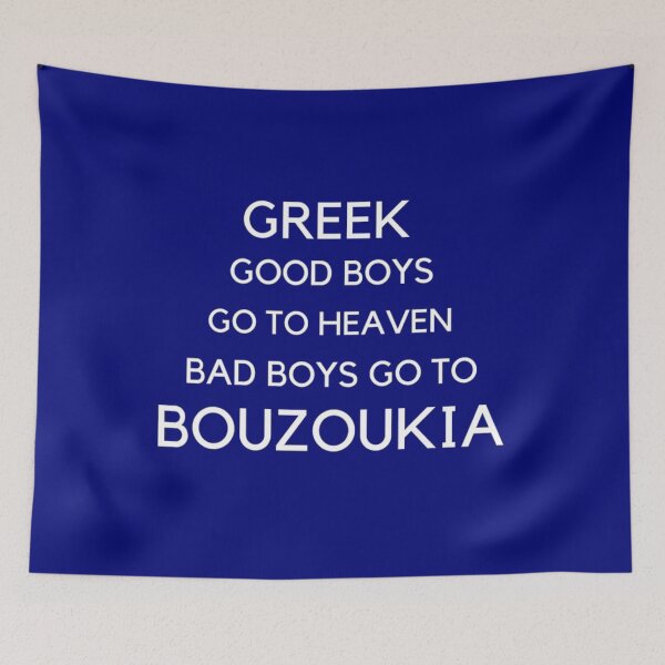 Item preview, Greek Good Boys Go to Heaven Bad Boys Go to Bouzoukia designed and sold by TheGreekGuy.