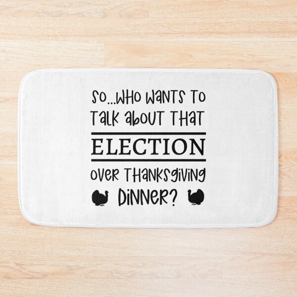 Item preview, Politics Thanksgiving Dinner / Funny Election Saying Family design designed and sold by CreatedByHeidi.