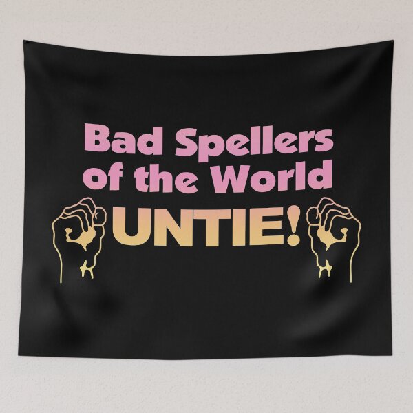Item preview, Bad Spellers of The World Untie designed and sold by TrackingSprawl.