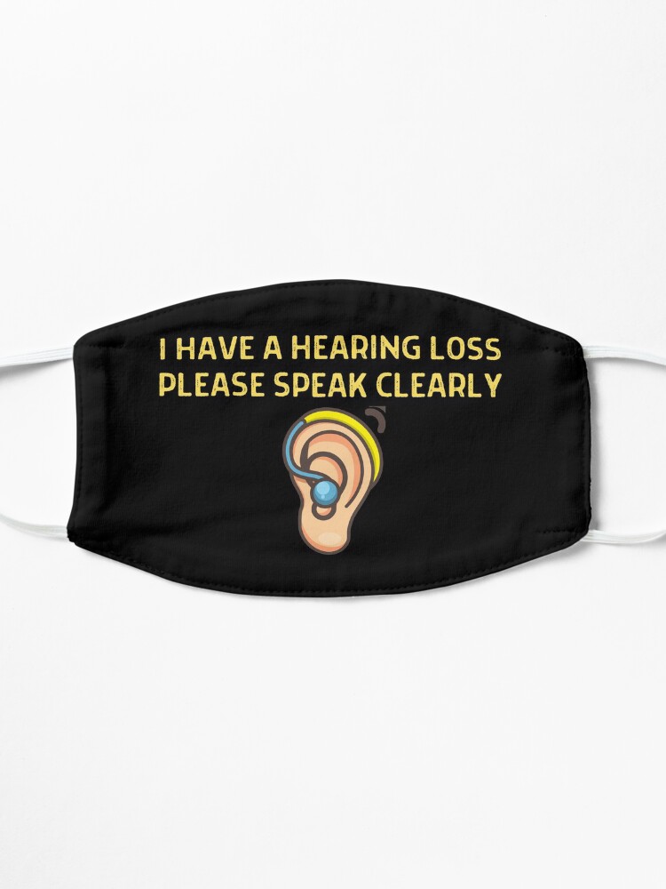 Alternate view of Hearing Impaired Mask - I Have A Hearing Loss, Please Speak Clearly Mask