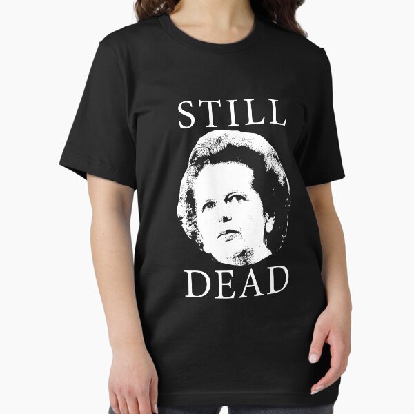 Artikel-Vorschau von Immer noch tot - Anti-Tory, Margaret Thatcher, Politik, Politik, Anti-Regierung, Anti-Thatcher, designt und verkauft von LittleBitDarker.