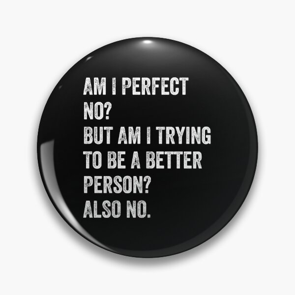 Item preview, Am I perfect No But am I trying to be a better person Also no designed and sold by MoMasry.