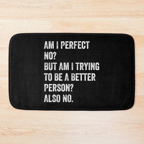 Item preview, Am I perfect No But am I trying to be a better person Also no designed and sold by MoMasry.