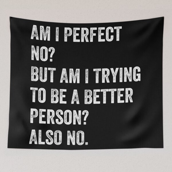 Item preview, Am I perfect No But am I trying to be a better person Also no designed and sold by MoMasry.