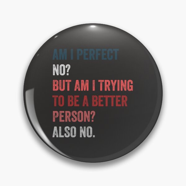 Item preview, Am I perfect No But am I trying to be a better person Also no designed and sold by MoMasry.