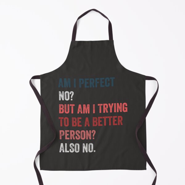 Item preview, Am I perfect No But am I trying to be a better person Also no designed and sold by MoMasry.