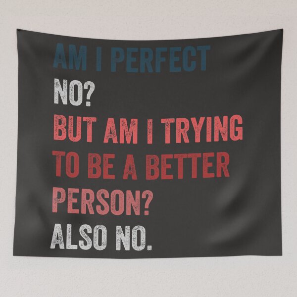 Item preview, Am I perfect No But am I trying to be a better person Also no designed and sold by MoMasry.