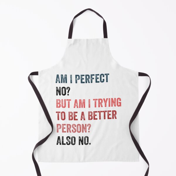 Item preview, Am I perfect No But am I trying to be a better person Also no designed and sold by MoMasry.