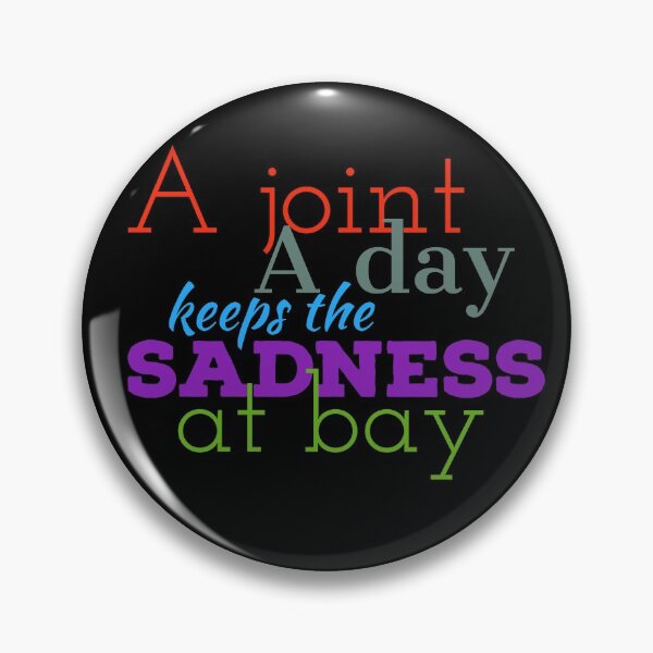 Item preview, A Joint a Day Keeps the Sadness Away designed and sold by Alterna Tees.