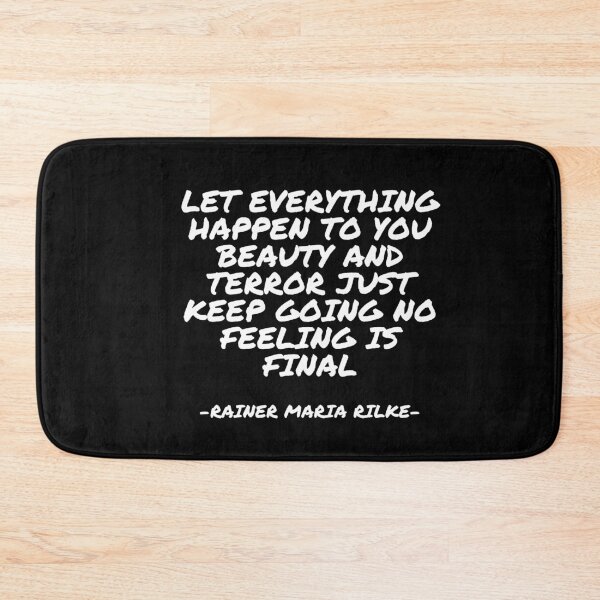 Item preview, Rainer Maria Rilke - Let everything happen to you beauty and terror just keep going no feeling is final designed and sold by appleofyoureye.