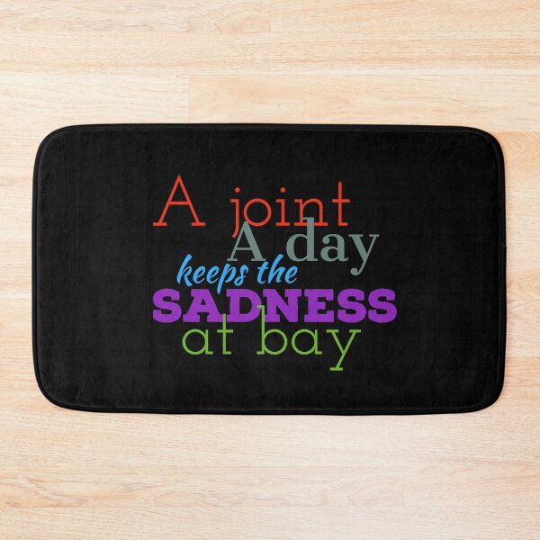Item preview, A Joint a Day Keeps the Sadness Away designed and sold by Alterna Tees.