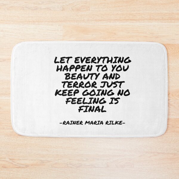 Item preview, Rainer Maria Rilke - Let everything happen to you beauty and terror just keep going no feeling is final designed and sold by appleofyoureye.