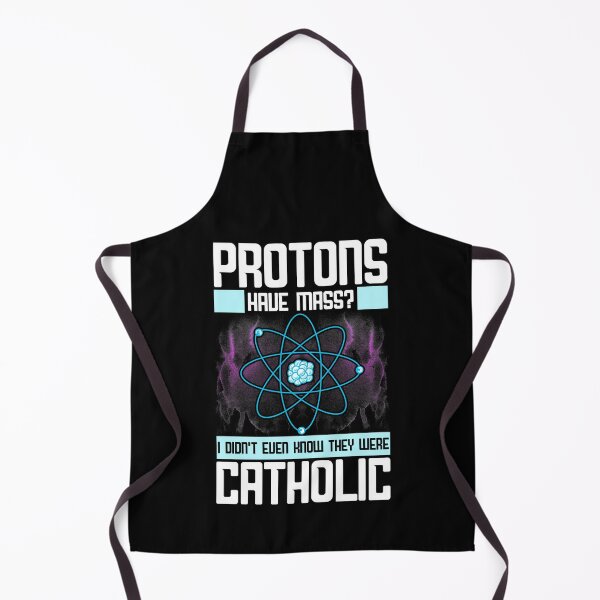Item preview, Protons Have Mass? Didn't Know They Were Catholic designed and sold by perfectpresents.