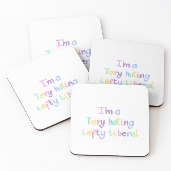 Item preview, I'm a Tory Hating Lefty Liberal! designed and sold by Monsterful Reads.