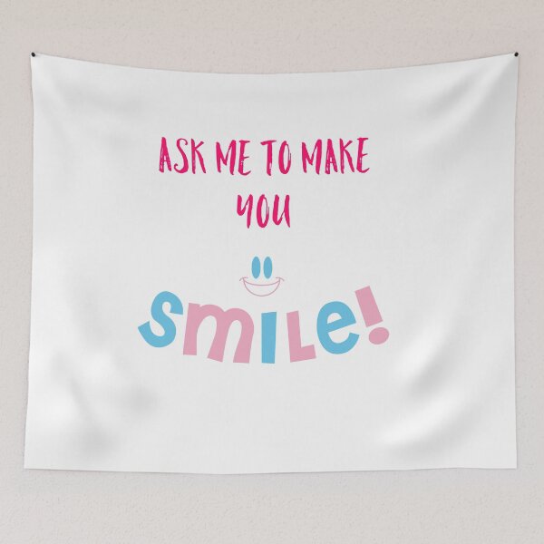 Item preview, Ask me to make you smile  designed and sold by ThePrintCrafty.
