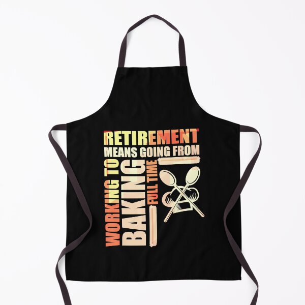 Item preview, Retirement Means Going From Working To Baking designed and sold by perfectpresents.