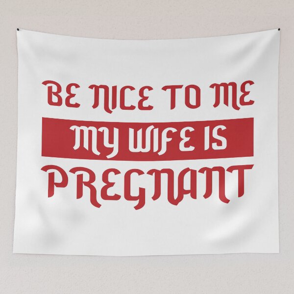 Item preview, Be Nice To Me My Wife Is Pregnant designed and sold by amersoliman.