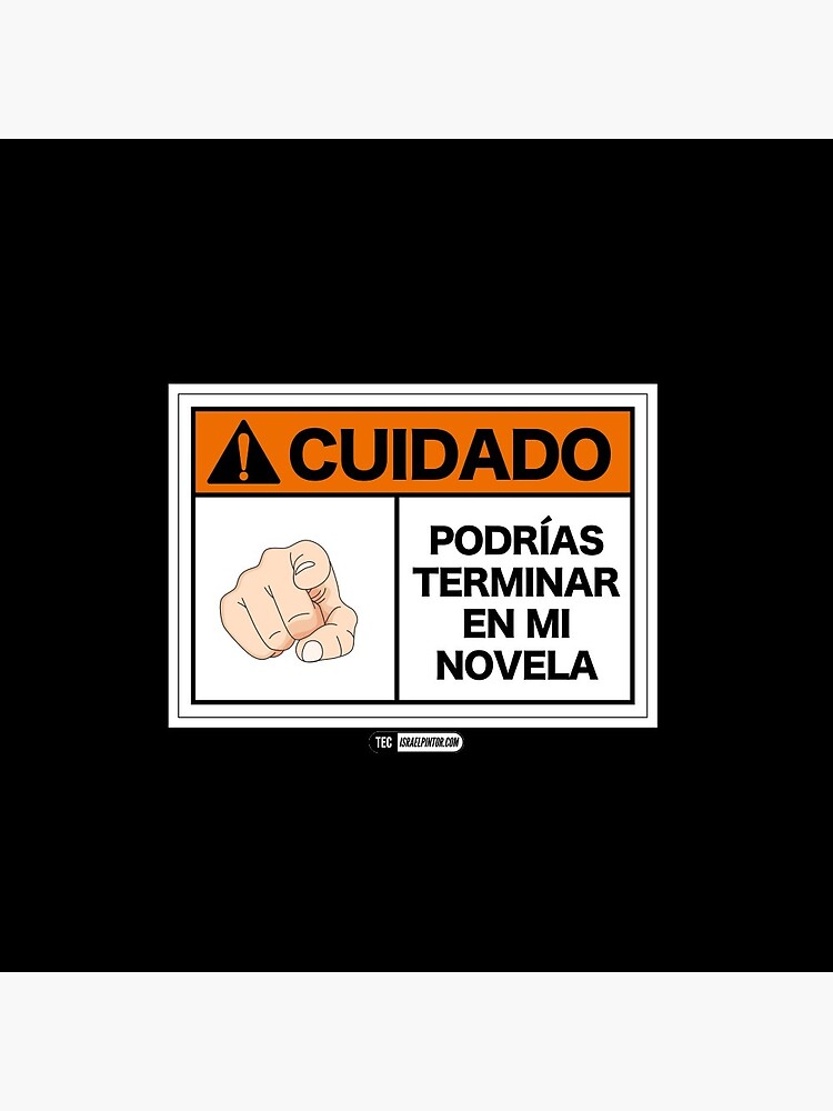 ¡Cuidado! Podrías terminar en mi novela de israelpintor
