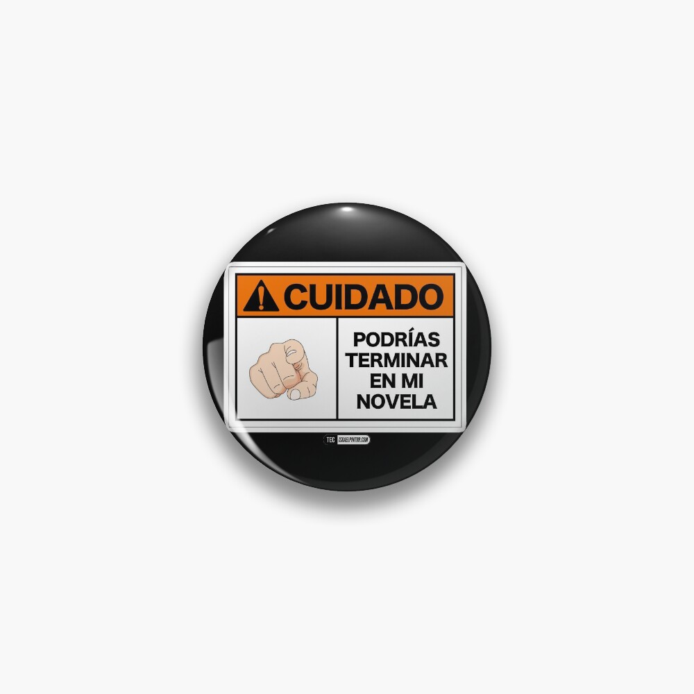 ¡Cuidado! Podrías terminar en mi novela Chapa