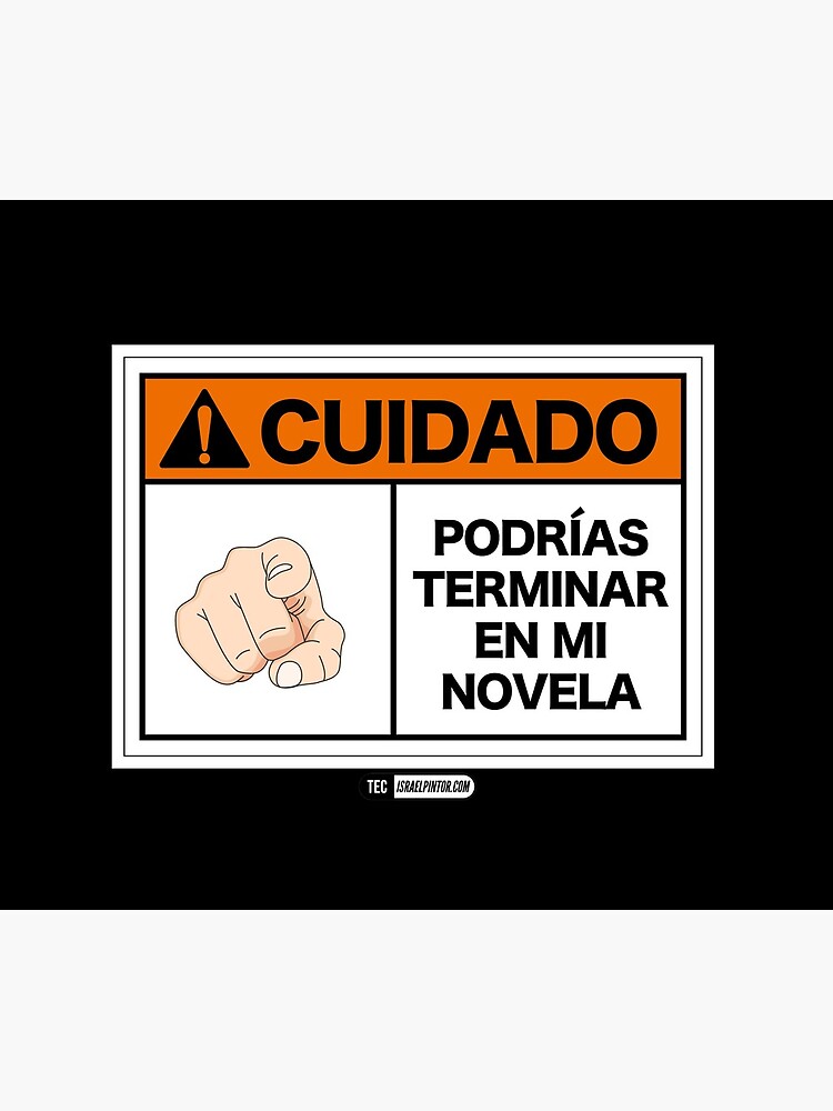 ¡Cuidado! Podrías terminar en mi novela de israelpintor