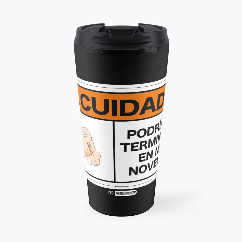¡Cuidado! Podrías terminar en mi novela Taza de viaje