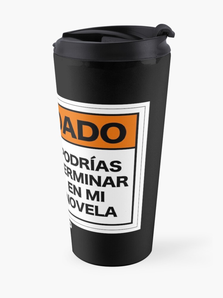 Vista alternativa de Taza de viaje ¡Cuidado! Podrías terminar en mi novela