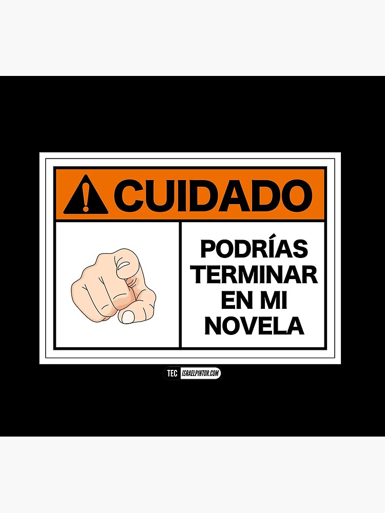 ¡Cuidado! Podrías terminar en mi novela de israelpintor