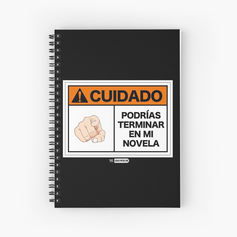 ¡Cuidado! Podrías terminar en mi novela Cuaderno de espiral