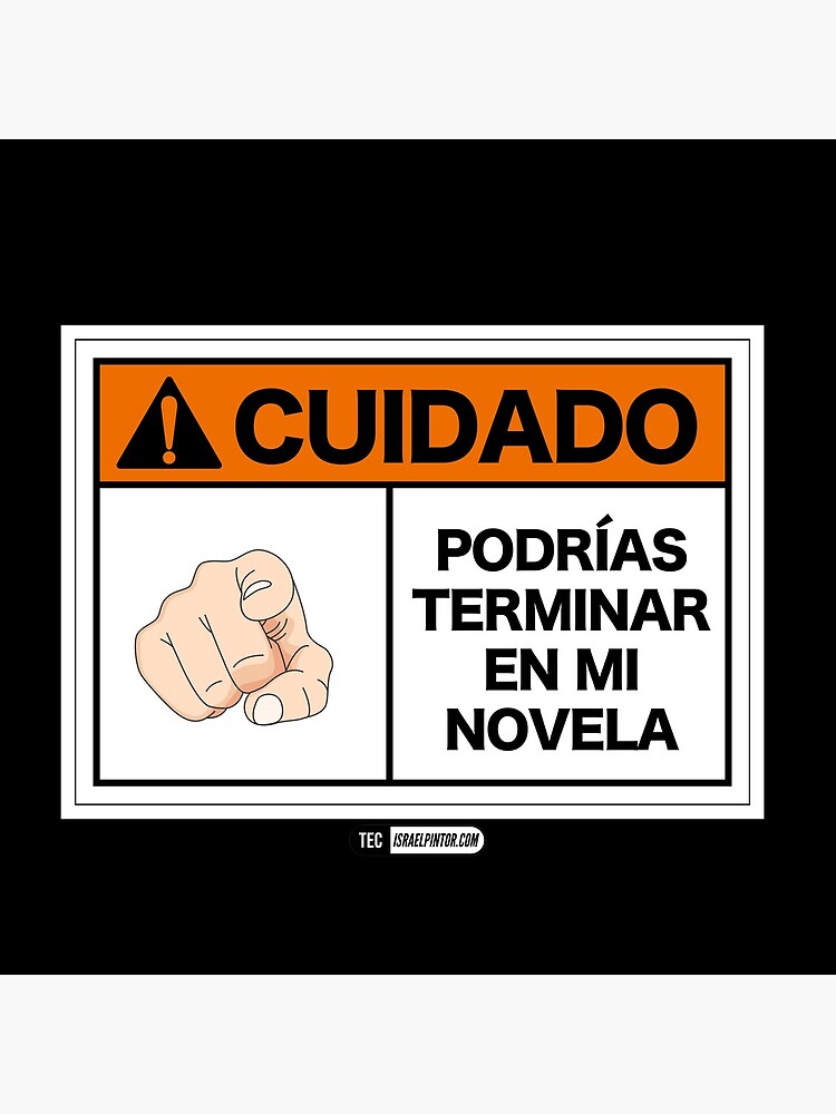 ¡Cuidado! Podrías terminar en mi novela de israelpintor
