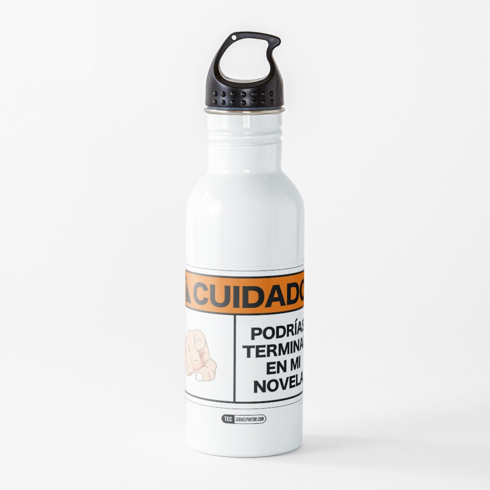 ¡Cuidado! Podrías terminar en mi novela Botella de agua