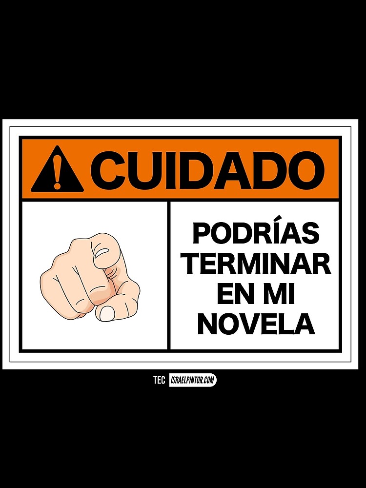¡Cuidado! Podrías terminar en mi novela de israelpintor