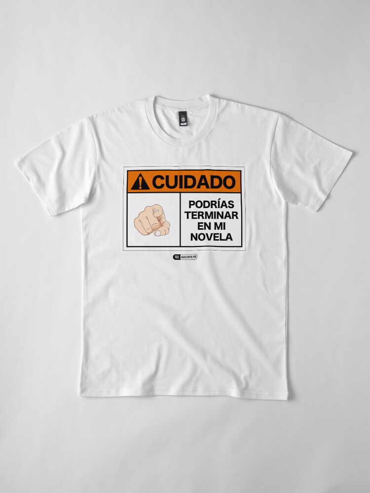 Vista alternativa de Camiseta premium ¡Cuidado! Podrías terminar en mi novela