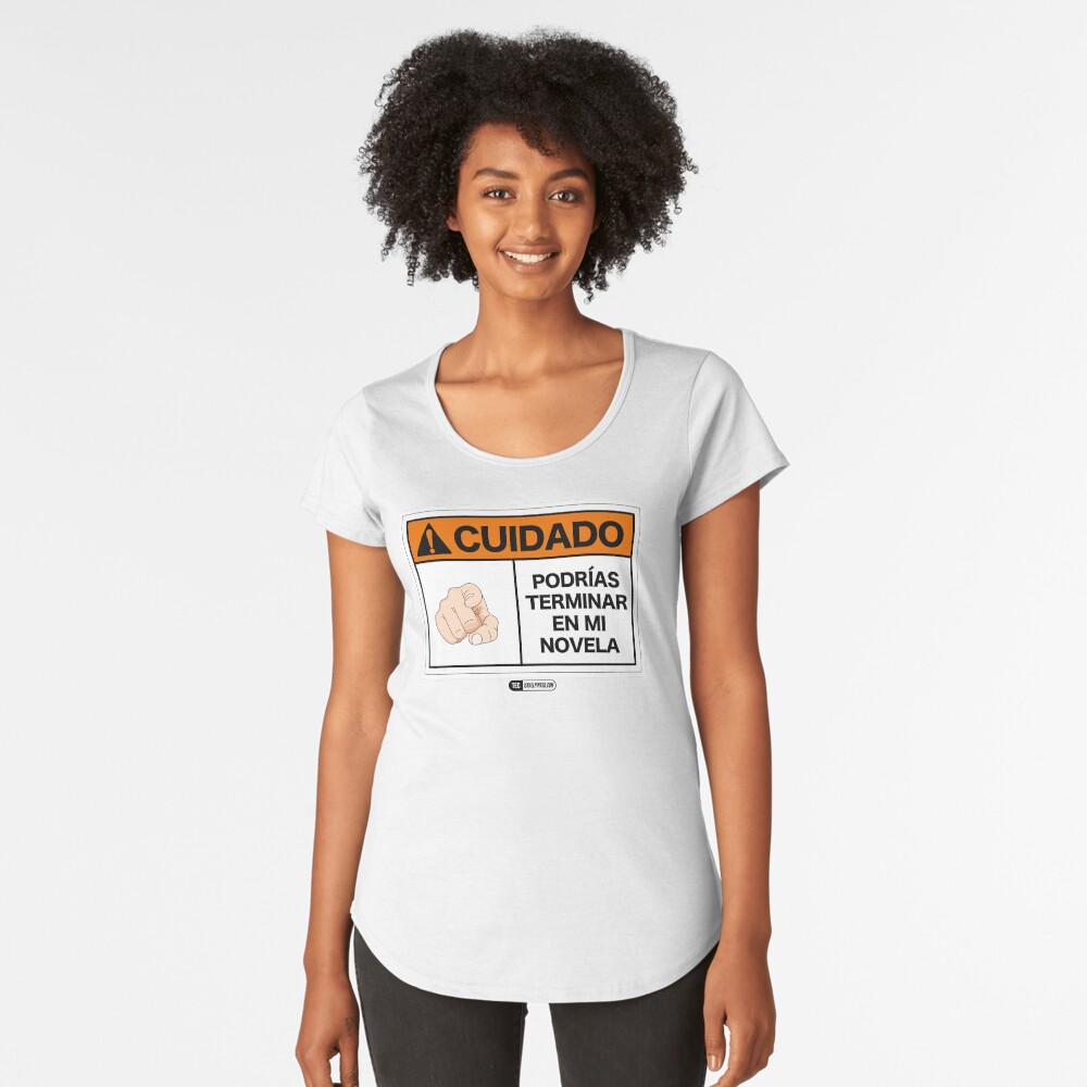 ¡Cuidado! Podrías terminar en mi novela Camiseta premium de cuello ancho