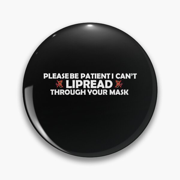 Item preview, Please Be Patient I Can't LIPREAD Through Your Mask  designed and sold by Marstore.