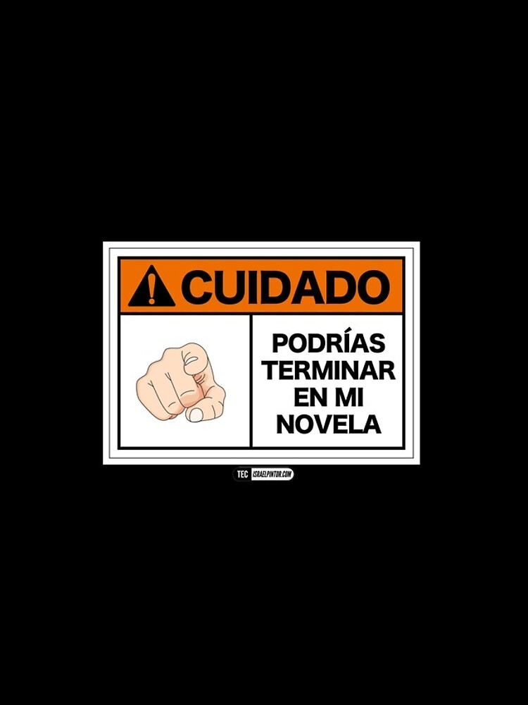 ¡Cuidado! Podrías terminar en mi novela de israelpintor
