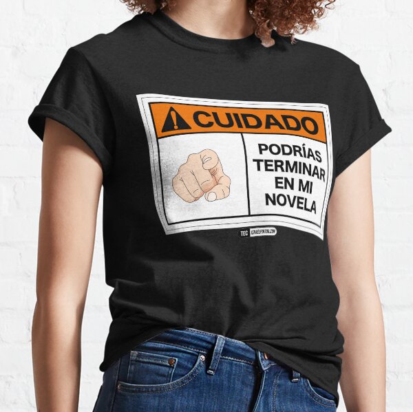 ¡Cuidado! Podrías terminar en mi novela Camiseta clásica
