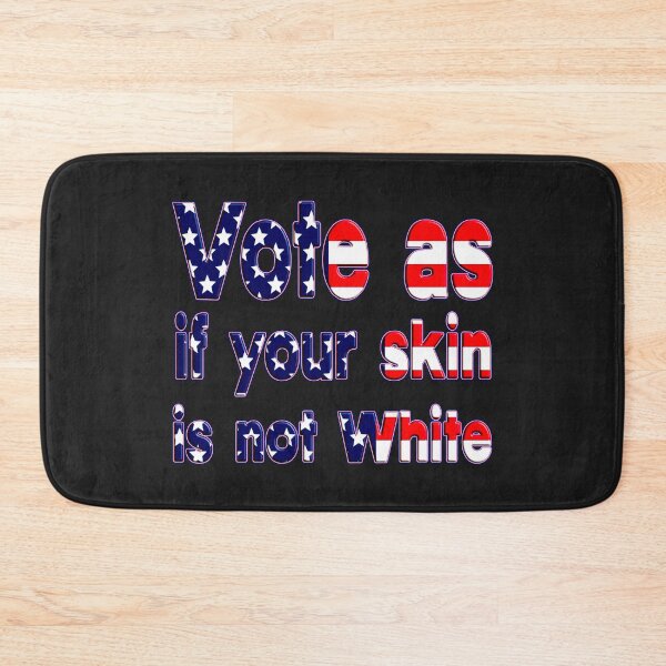 Item preview, VOTE AS IF YOUR SKIN IS NOT WHITE VOTING GIFT FOR VOTER FAMILY US ELECTIONS designed and sold by Ralek.