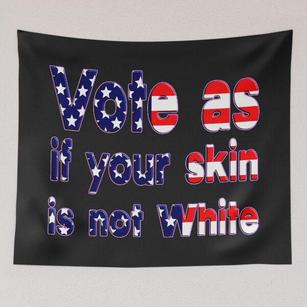 Item preview, VOTE AS IF YOUR SKIN IS NOT WHITE VOTING GIFT FOR VOTER FAMILY US ELECTIONS designed and sold by Ralek.