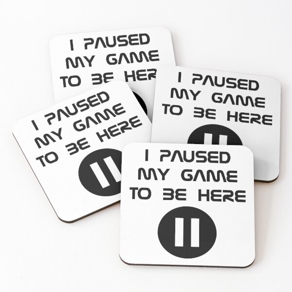 Item preview, I PAUSED MY GAME TO BE HERE designed and sold by carlarmes.